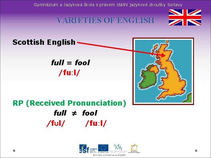 Gymnázium a Jazyková škola s právem státní jazykové zkoušky Svitavy VARIETIES OF ENGLISH Scottish