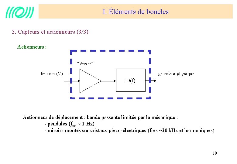 I. Éléments de boucles 3. Capteurs et actionneurs (3/3) Actionneurs : “driver” tension (V)