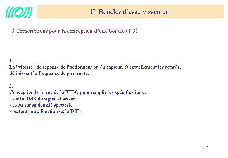 II. Boucles d’asservissement 3. Prescriptions pour la conception d’une boucle (1/3) 1. La “vitesse”