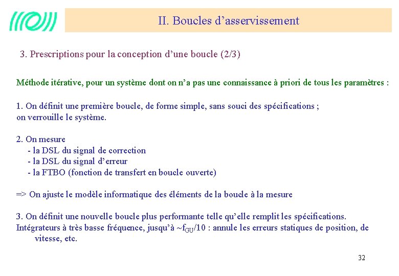 II. Boucles d’asservissement 3. Prescriptions pour la conception d’une boucle (2/3) Méthode itérative, pour