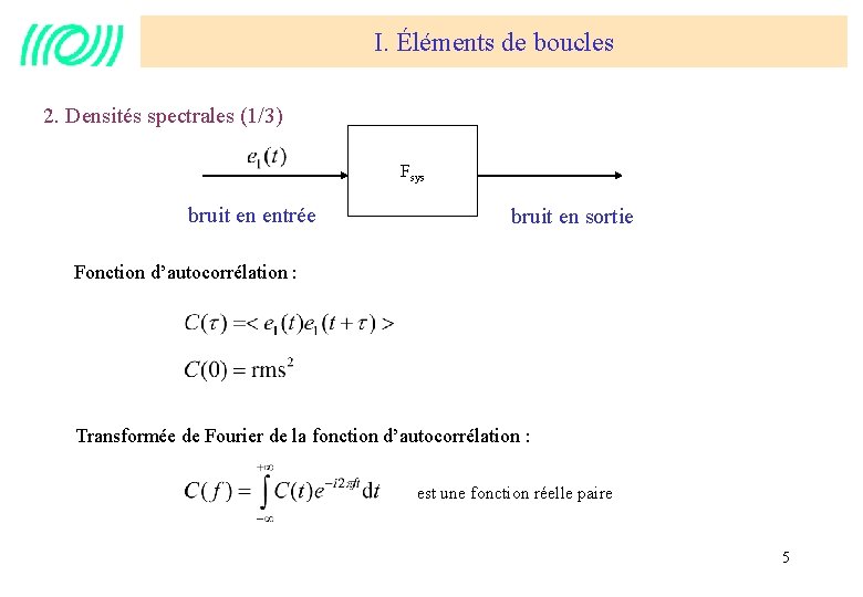 I. Éléments de boucles 2. Densités spectrales (1/3) Fsys bruit en entrée bruit en