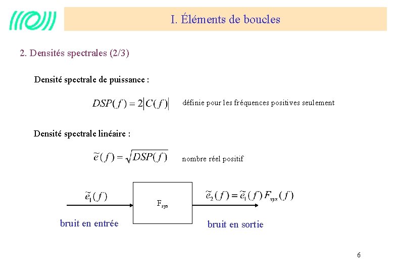 I. Éléments de boucles 2. Densités spectrales (2/3) Densité spectrale de puissance : définie