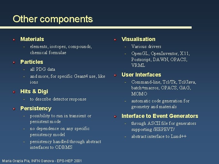 Other components Materials - elements, isotopes, compounds, chemical formulae Visualisation - Particles - all