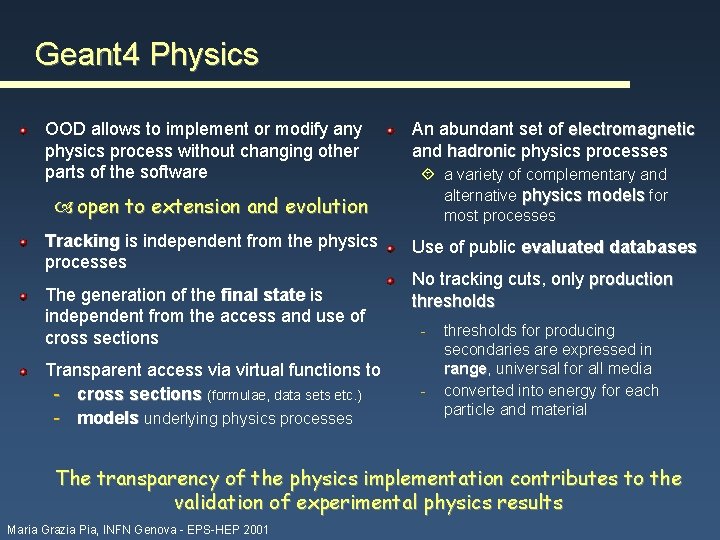 Geant 4 Physics OOD allows to implement or modify any physics process without changing
