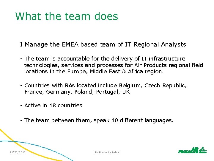 What the team does I Manage the EMEA based team of IT Regional Analysts.