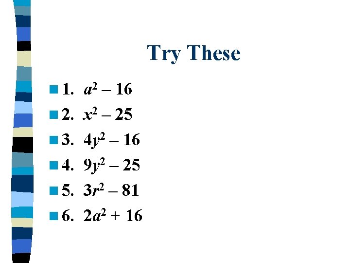 Try These n 1. n 2. n 3. n 4. n 5. n 6.