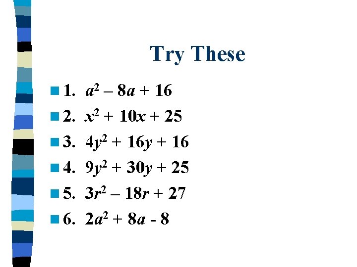 Try These n 1. n 2. n 3. n 4. n 5. n 6.