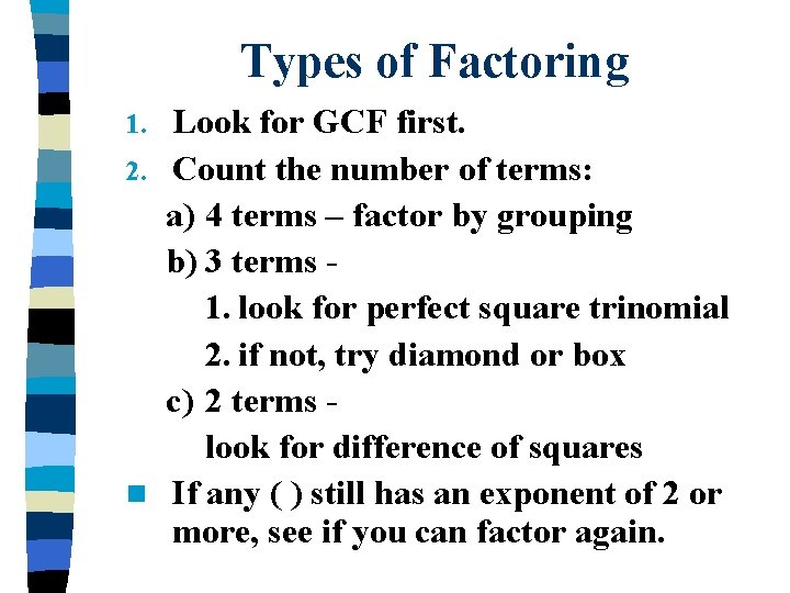 Types of Factoring Look for GCF first. 2. Count the number of terms: a)