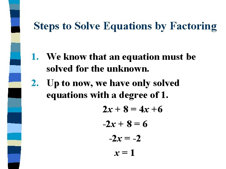 Steps to Solve Equations by Factoring 1. We know that an equation must be