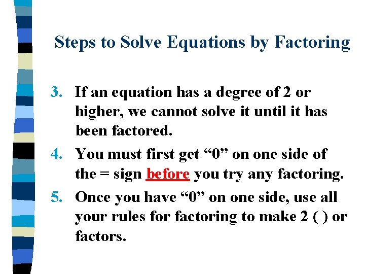 Steps to Solve Equations by Factoring 3. If an equation has a degree of