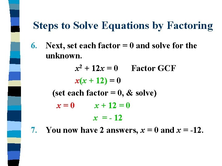 Steps to Solve Equations by Factoring 6. Next, set each factor = 0 and