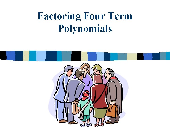 Factoring Four Term Polynomials 