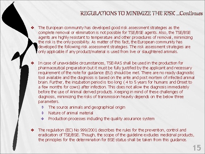 REGULATIONS TO MINIMIZE THE RISK …Continues v The European community has developed good risk