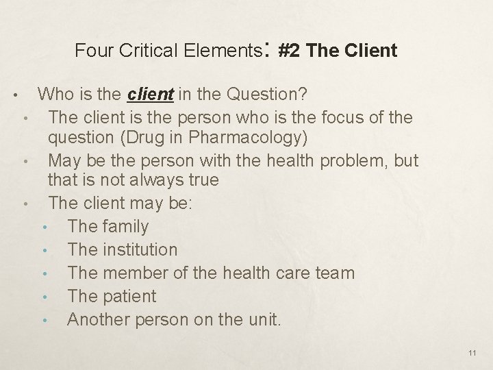 Four Critical Elements: #2 The Client • • Who is the client in the