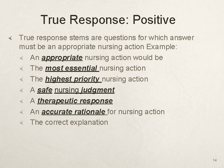 True Response: Positive True response stems are questions for which answer must be an