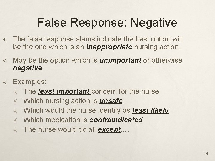 False Response: Negative The false response stems indicate the best option will be the