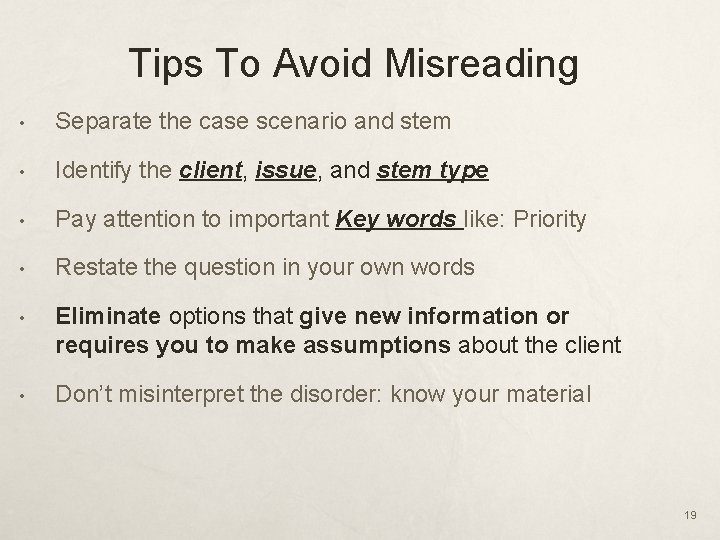 Tips To Avoid Misreading • Separate the case scenario and stem • Identify the