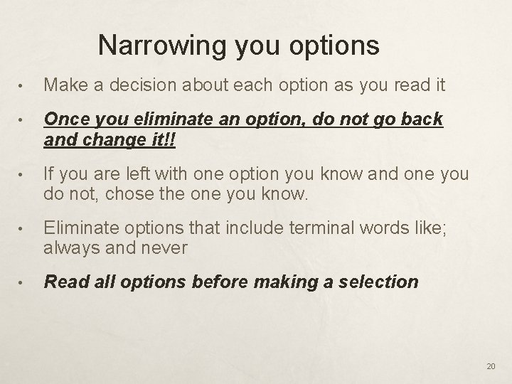 Narrowing you options • Make a decision about each option as you read it