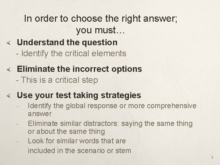 In order to choose the right answer; you must… Understand the question - Identify