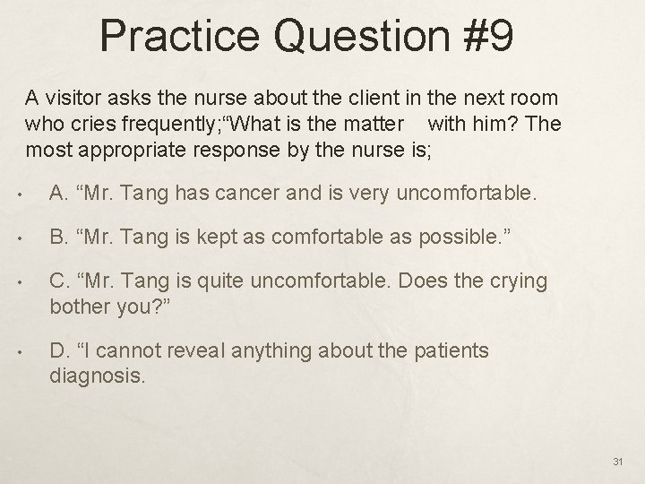 Practice Question #9 A visitor asks the nurse about the client in the next