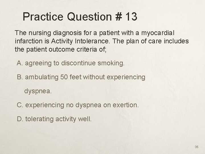 Practice Question # 13 The nursing diagnosis for a patient with a myocardial infarction