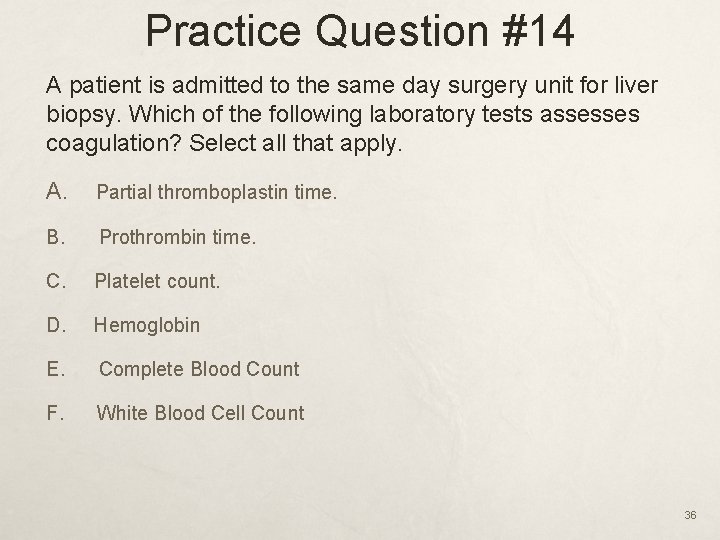 Practice Question #14 A patient is admitted to the same day surgery unit for