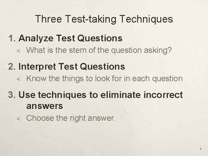 Three Test-taking Techniques 1. Analyze Test Questions What is the stem of the question