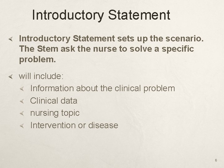 Introductory Statement sets up the scenario. The Stem ask the nurse to solve a