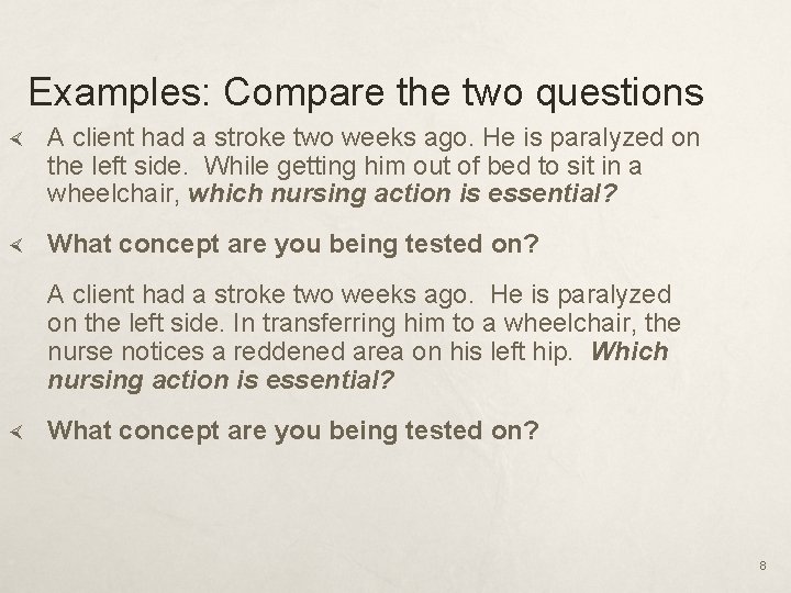 Examples: Compare the two questions A client had a stroke two weeks ago. He