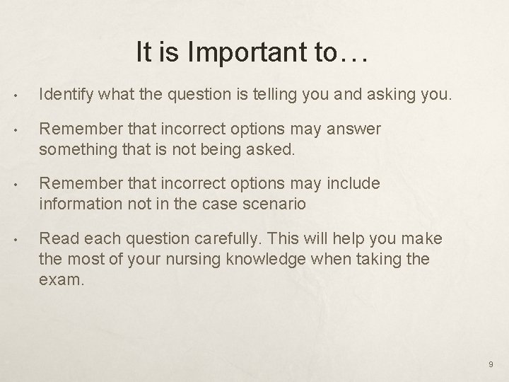 It is Important to… • Identify what the question is telling you and asking