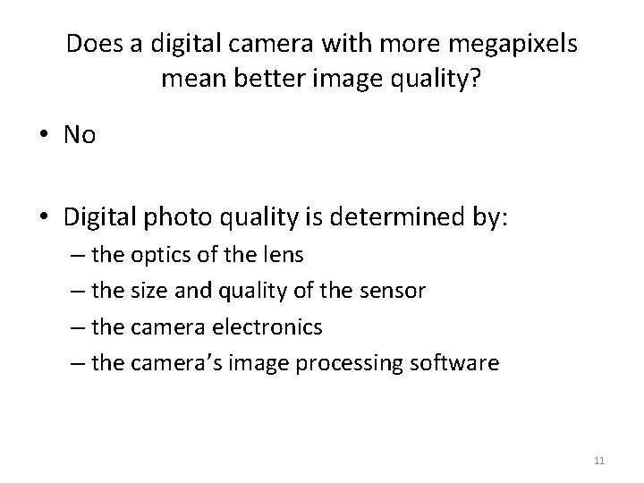 Does a digital camera with more megapixels mean better image quality? • No •