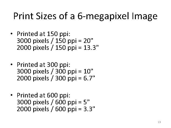 Print Sizes of a 6 -megapixel Image • Printed at 150 ppi: 3000 pixels