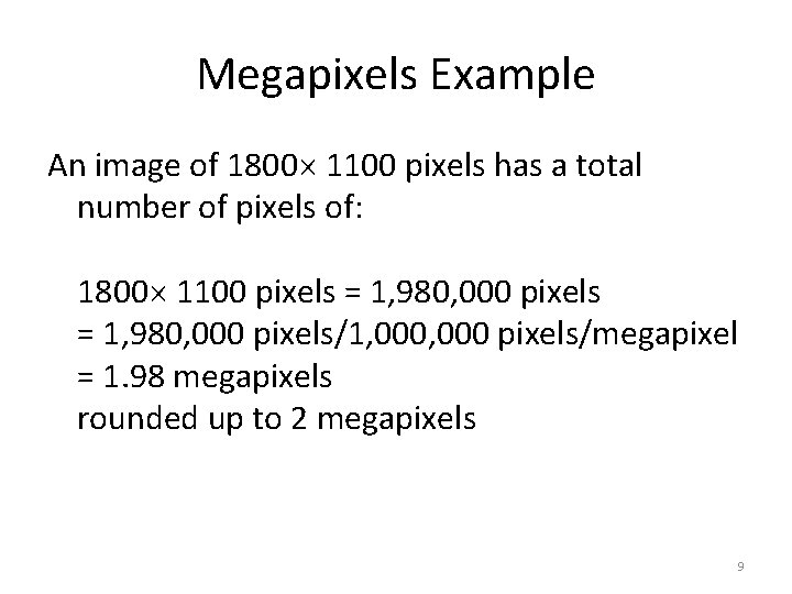 Megapixels Example An image of 1800 1100 pixels has a total number of pixels