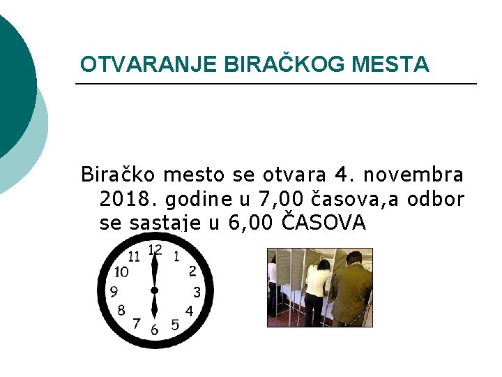 OTVARANJE BIRAČKOG MESTA Biračko mesto se otvara 4. novembra 2018. godine u 7, 00