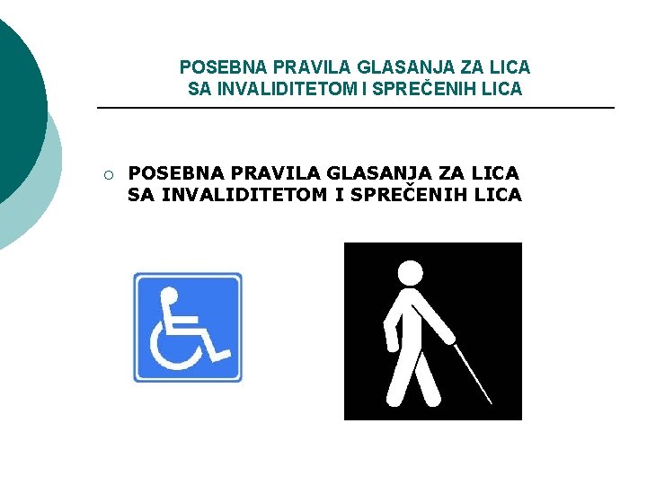 POSEBNA PRAVILA GLASANJA ZA LICA SA INVALIDITETOM I SPREČENIH LICA ¡ POSEBNA PRAVILA GLASANJA