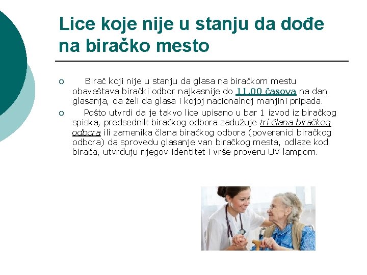 Lice koje nije u stanju da dođe na biračko mesto ¡ ¡ Birač koji