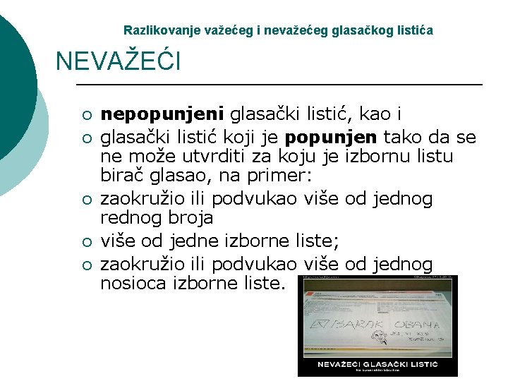 Razlikovanje važećeg i nevažećeg glasačkog listića NEVAŽEĆI ¡ ¡ ¡ nepopunjeni glasački listić, kao