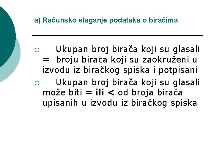 a) Računsko slaganje podataka o biračima Ukupan broj birača koji su glasali = broju