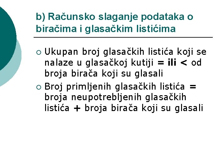 b) Računsko slaganje podataka o biračima i glasačkim listićima Ukupan broj glasačkih listića koji