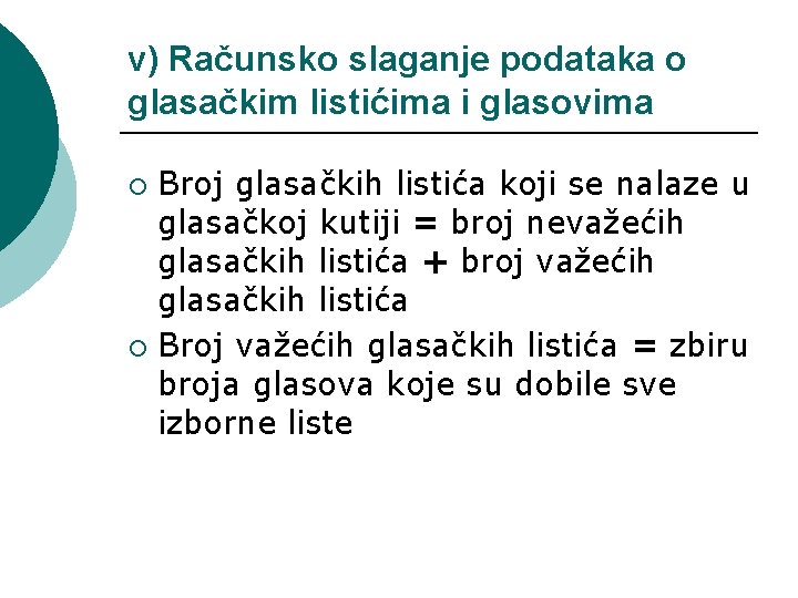 v) Računsko slaganje podataka o glasačkim listićima i glasovima Broj glasačkih listića koji se