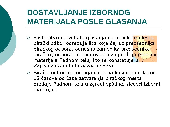 DOSTAVLJANJE IZBORNOG MATERIJALA POSLE GLASANJA ¡ ¡ Pošto utvrdi rezultate glasanja na biračkom mestu,