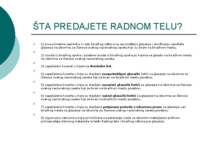 ŠTA PREDAJETE RADNOM TELU? ¡ 1) prve primerke zapisnika o radu biračkog odbora na