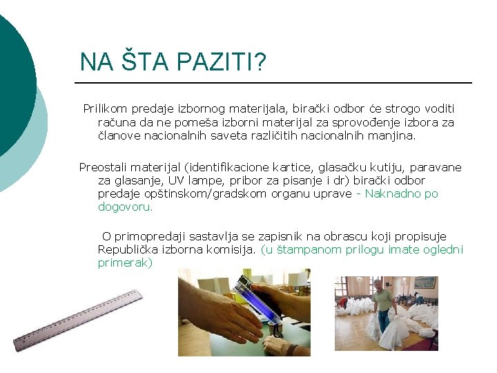 NA ŠTA PAZITI? Prilikom predaje izbornog materijala, birački odbor će strogo voditi računa da