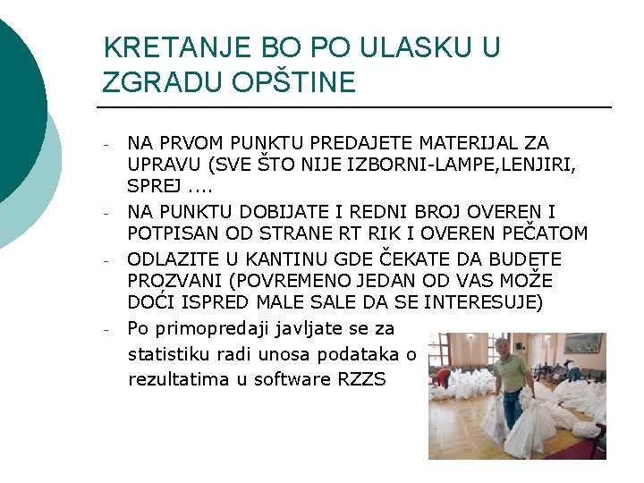 KRETANJE BO PO ULASKU U ZGRADU OPŠTINE - - - NA PRVOM PUNKTU PREDAJETE