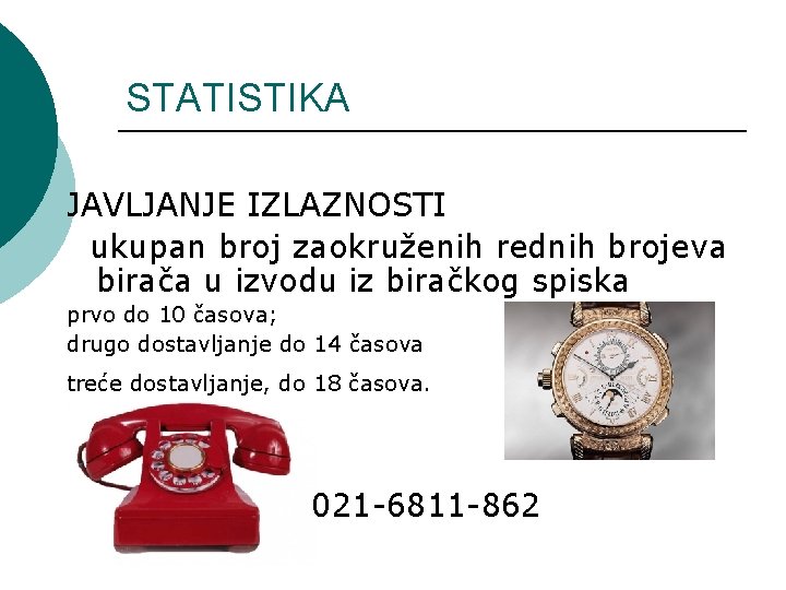 STATISTIKA JAVLJANJE IZLAZNOSTI ukupan broj zaokruženih rednih brojeva birača u izvodu iz biračkog spiska