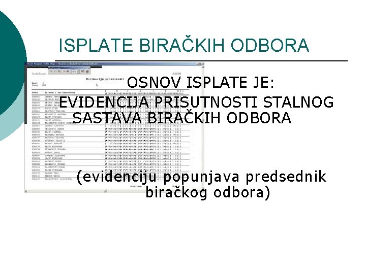 ISPLATE BIRAČKIH ODBORA OSNOV ISPLATE JE: EVIDENCIJA PRISUTNOSTI STALNOG SASTAVA BIRAČKIH ODBORA (evidenciju popunjava