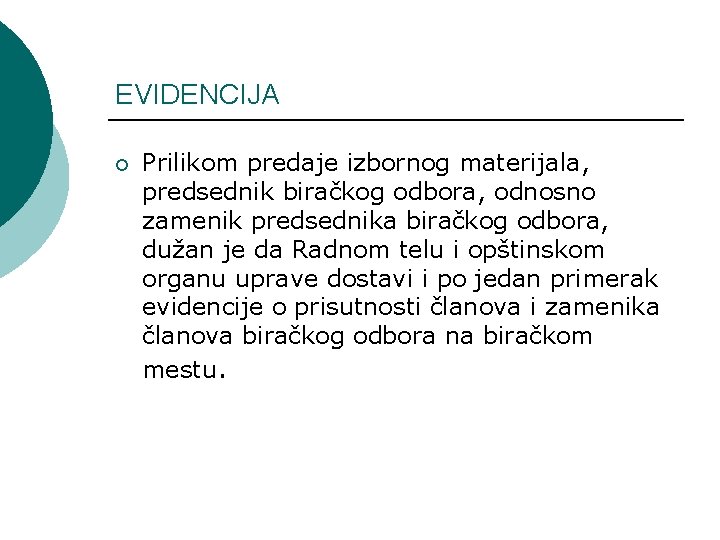 EVIDENCIJA ¡ Prilikom predaje izbornog materijala, predsednik biračkog odbora, odnosno zamenik predsednika biračkog odbora,