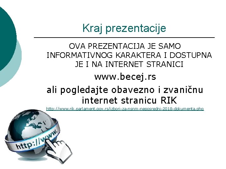 Kraj prezentacije OVA PREZENTACIJA JE SAMO INFORMATIVNOG KARAKTERA I DOSTUPNA JE I NA INTERNET