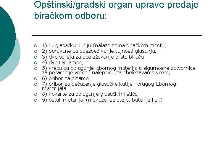 Opštinski/gradski organ uprave predaje biračkom odboru: ¡ ¡ ¡ ¡ ¡ 1) 1. glasačku