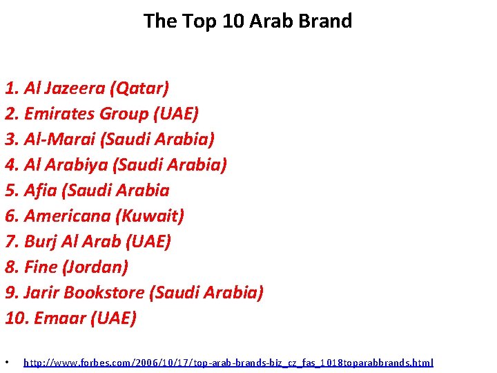 The Top 10 Arab Brand 1. Al Jazeera (Qatar) 2. Emirates Group (UAE) 3.